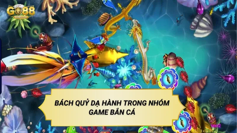 Bách Quỷ Dạ Hành Trong Nhóm Game Bắn Cá