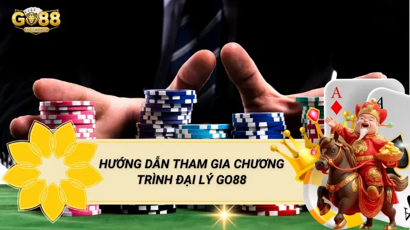Hướng Dẫn Tham Gia Chương Trình Đại Lý Go88