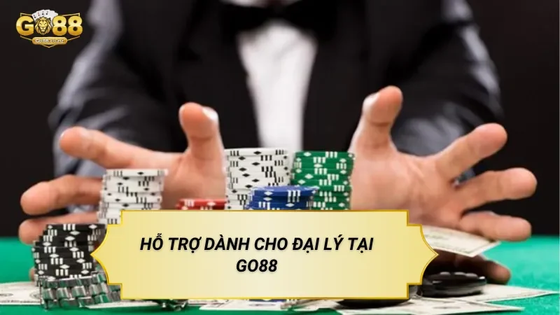 Hỗ Trợ Dành Cho Đại Lý Tại GO88