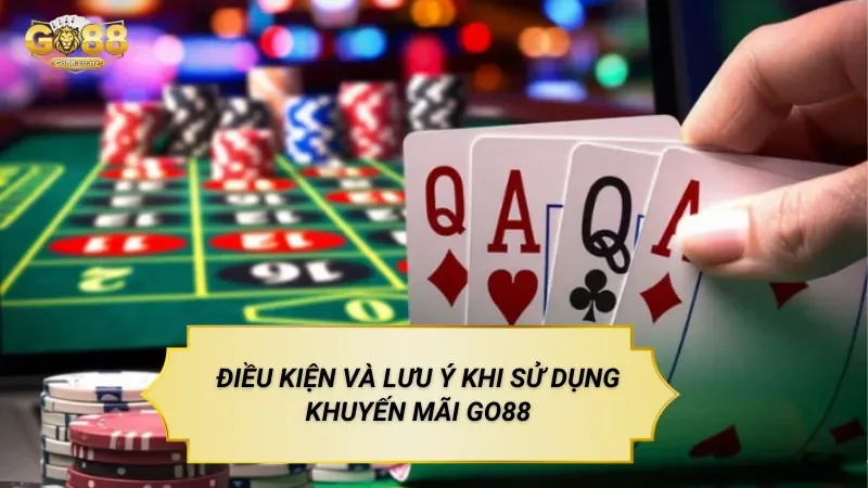 Điều Kiện Và Lưu Ý Khi Sử Dụng Khuyến Mãi Go88