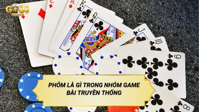 Phỏm Là Gì Trong Nhóm Game Bài Truyền Thống