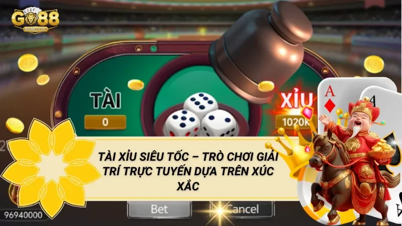 Tài Xỉu Siêu Tốc – Trò Chơi Giải Trí Trực Tuyến Dựa Trên Xúc Xắc