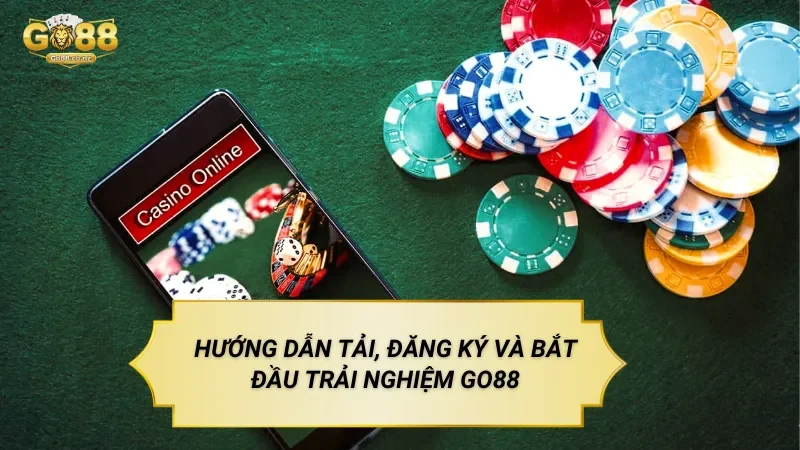 Hướng Dẫn Tải, Đăng Ký Và Bắt Đầu Trải Nghiệm Go88