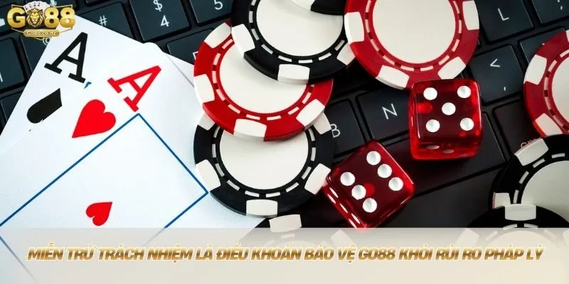 Miễn trừ trách nhiệm là điều khoản bảo vệ Go88 khỏi rủi ro pháp lý